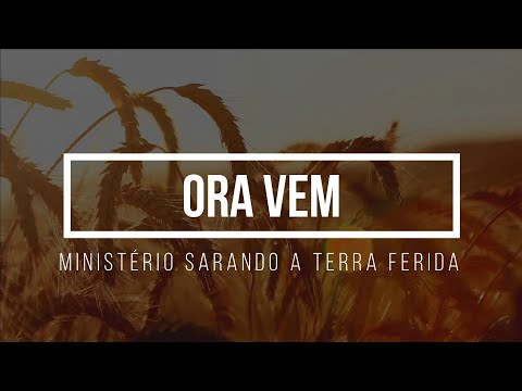 ORA VEM (MARANATA) - MINISTÉRIO SARANDO A TERRA FERIDA (PLAYBACK 1 TOM ABAIXO)