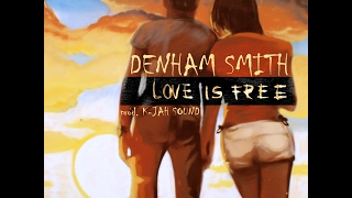 Denham Smith - Love is Free (prod. K-Jah Sound 2017)