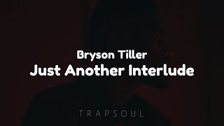 Bryson Tiller - Just Another Interlude (Clean - Lyrics)