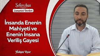 İnsanda Enenin Mahiyeti ve Enenin İnsana Veriliş Gayesi/Hakan Uyar