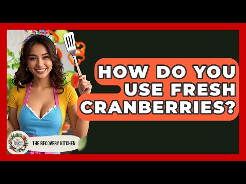 How Do You Use Fresh Cranberries? - The Recovery Kitchen