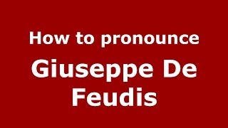 How to pronounce Giuseppe De Feudis