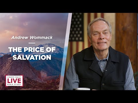 Charis Daily Live Bible Study: The Price of Salvation - Andrew Wommack - December 28, 2021