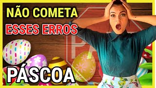 9 ERROS QUE VOCÊ NÃO PODE COMETER NA PÁSCOA: O último é muito importante