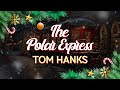 Tom Hanks - The Polar Express (Lyrics)