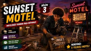 SUNSET MOTEL #3 | Moteli Baştan Yeniliyoruz! Büyük Geliştirmeler Başladı!