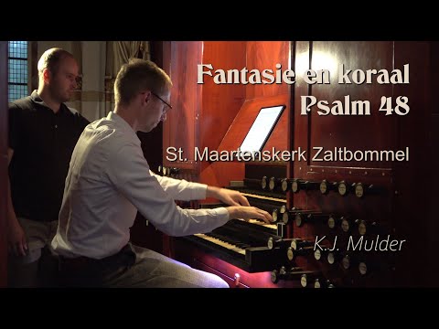 K.J. Mulder - Fantasie en koraal over Psalm 48 vers 6 - St Maartenskerk Zaltbommel