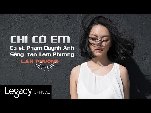 Chỉ Có Em | LAM PHƯƠNG - The Gift | Phạm Quỳnh Anh