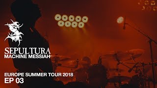 Sepultura - Europe Summer Tour EP03 (August 2018) - Backstage - Machine Messiah Tour Recap