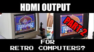 Add HDMI To Your Vintage Computers!  - Part 2