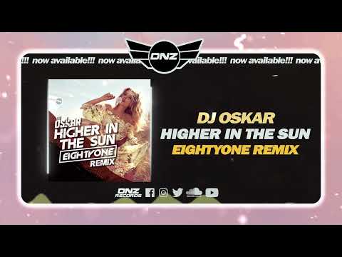 DNZF1322 // DJ OSKAR - HIGHER IN THE SUN EIGHTYONE REMIX (Official Video DNZ Records)