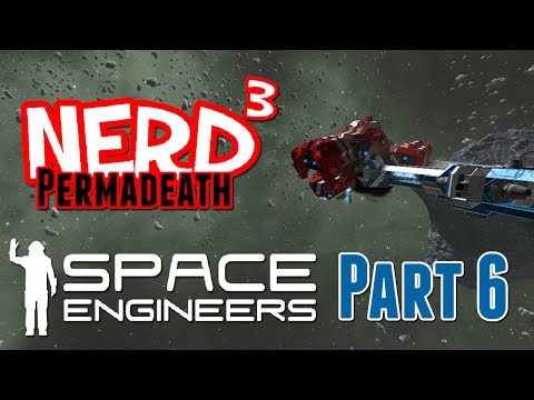Nerd³ Permadeath - Space Engineers - Part 6