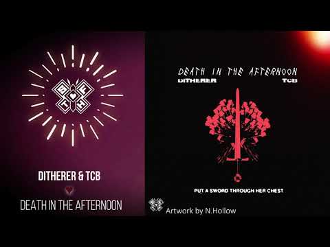 Ditherer & TCB - Death In The Afternoon (VIP)