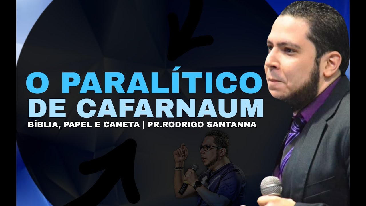 O PARALÍTICO DE CAFARNAUM | BÍBLIA, PAPEL E CANETA | PR.RODRIGO SANTANNA