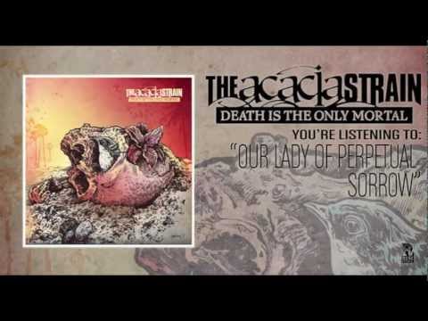 The Acacia Strain - Our Lady Of Perpetual Sorrow