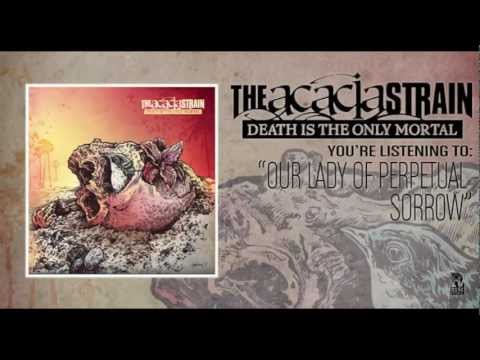 download lagu mp3 mp4 The Acacia Strain Our Lady Of Perpetual Sorrow, download lagu The Acacia Strain Our Lady Of Perpetual Sorrow gratis, unduh video klip The Acacia Strain Our Lady Of Perpetual Sorrow