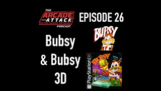 Bubsy & Bubsy 3D - What Could Possibly Go Wrong? : AA POD 26