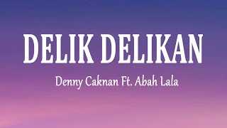 Download lagu Denny Caknan Ft. Abah Lala - DELIK DELIKAN (Lirik Lagu) mp3