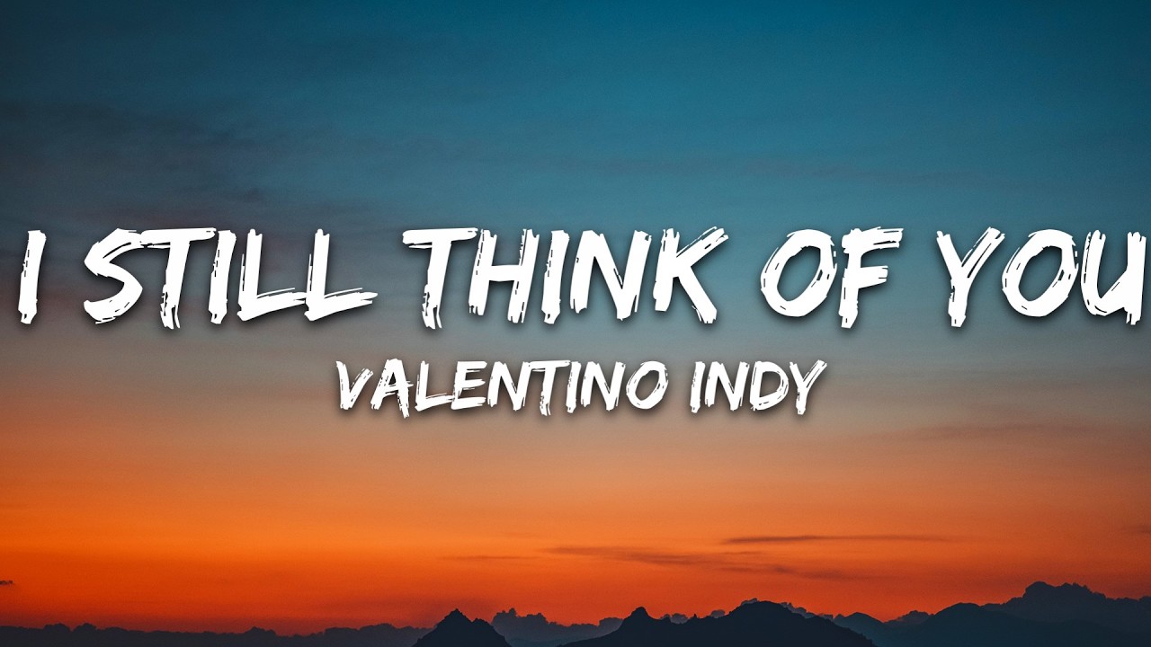 Valentino Indy - I Still Think of You (Lyrics)
