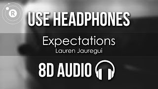 Lauren Jauregui - Expectations (8D AUDIO)