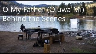 O My Father (Oluwa Mi) - Behind the Scenes/Interviews