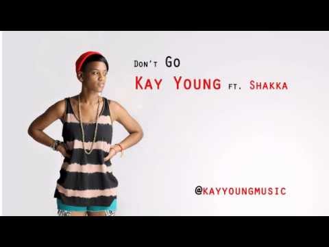 Kay Young ft. Shakka -Don't Go (Wretch 32 & Josh Kumra) FREE DOWNLOAD