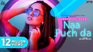 Naa Puch Da (Official Video) Sukhpreet Kaur | Desi Crew | Narinder Batth | Jass Records