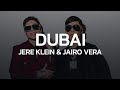 JERE KLEIN & JAIRO VERA - DUBAI (Letra/Lyrics)