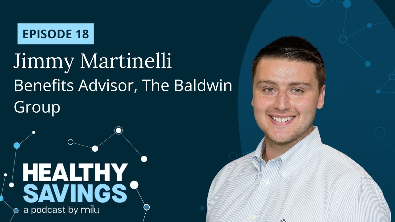 Strategies for Managing Employee Benefits, with Jimmy Martinelli -  Healthy Savings Episode 18