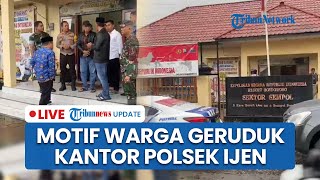 LIVE: Terungkap Penyebab Demo Ricuh di Polsek Ijen, Warga Diduga Marah soal Kasus Penahanan Petani