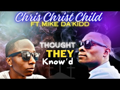Chris Christ Child ft. Mike Da'Kidd - Thought They Know'd (#newsingle)  (#newmusic) CCB Music