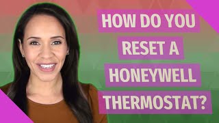How do you reset a Honeywell thermostat?
