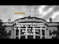 Suspension of Laws: What are the Limits of Executive Authority?