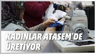 KADINLAR ATASEM'DE ÜRETİYOR | ELMALI