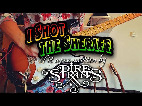 I Shot the Sheriff, if it were written by Dire Straits