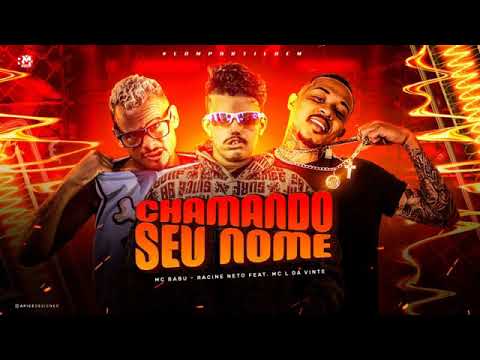 MC BABU E RACINE NETO FEAT : MC L DA VINTE - CHAMANDO SEU NOME