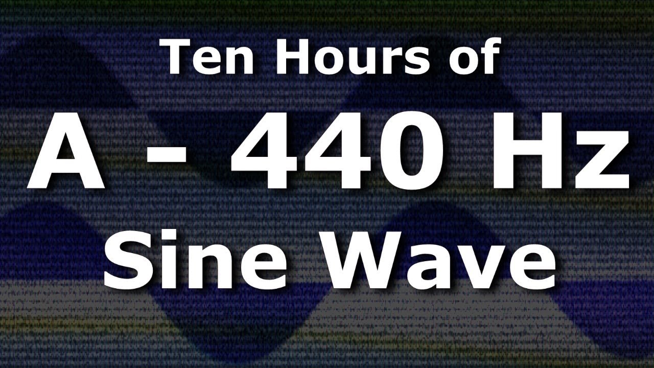Sine Wave A 440 Hz Concert Pitch for Ten Hours - Test Tone