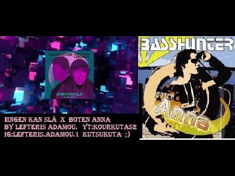 basshunter boten anna x ingen kan sla extended mashup mix