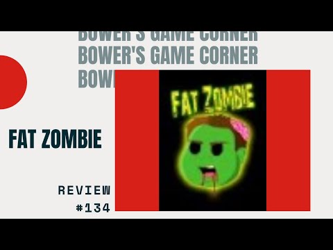 Bower's Game Corner: Fat Zombie Review