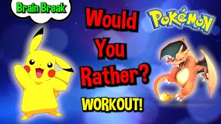 Would You Rather? Workout! (PokΓ©mon Edition) At Home Family Fun Fitness Activity - Brain Break