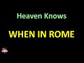 When in Rome - Heaven Knows (Lyrics version)