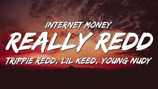 Internet Money - Really Redd (Lyrics) ft. Trippie Redd, Lil Keed &amp; Young Nudy