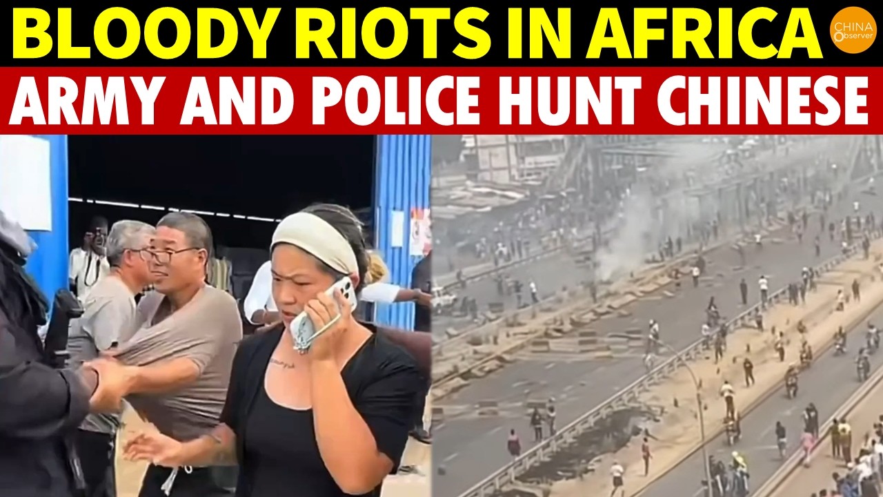 Outrage in Africa! Army and Police Hunt Chinese, China-Made Factories Spark Bloody Riots