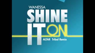 Wanessa - Shine It On - Altar Tribal Remix