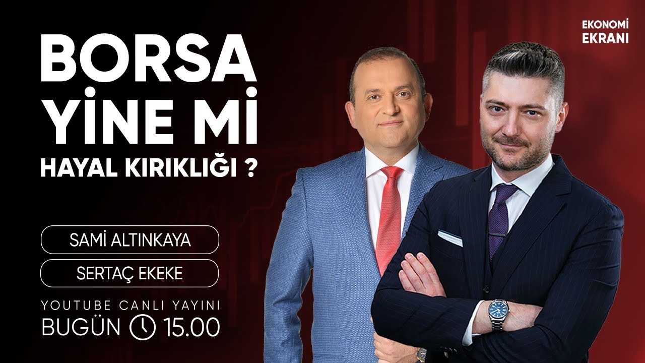 Borsa Yine Mi Hayal Kırıklığı ? | Sertaç Ekeke | Ekonomi Ekranı