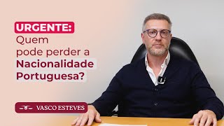 URGENTE: Quem pode perder a Nacionalidade Portuguesa?