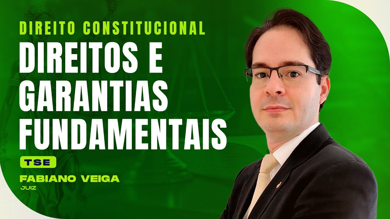 Direitos e Garantias Fundamentais | Direito Constitucional | TSE | Fabiano Veiga