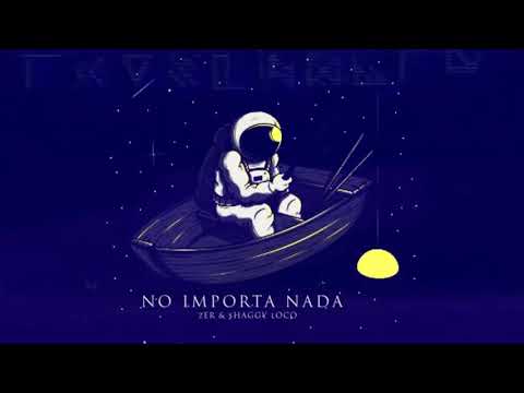 No importa Nada - Zer & Shaggy Loco 2019