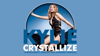 Kylie Minogue - Crystallize (Ayrodynamic&#39;s Stripped Back Alternate Version)