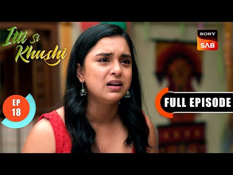 Suhas' Health | Itti Si Khushi | Ep 18 | Full Episode | 6 Sep 2025